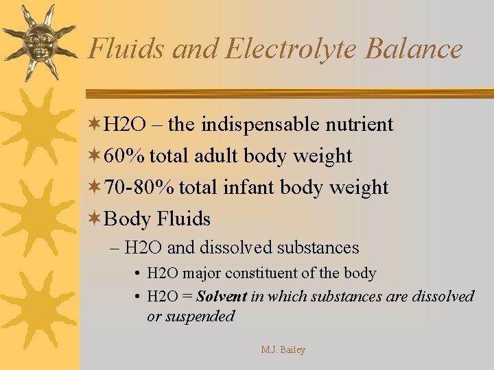 Fluids and Electrolyte Balance ¬H 2 O – the indispensable nutrient ¬ 60% total