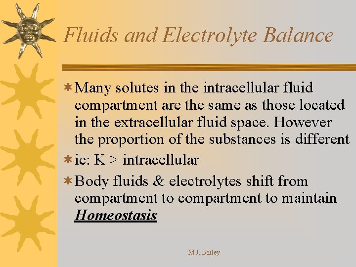 Fluids and Electrolyte Balance ¬Many solutes in the intracellular fluid compartment are the same