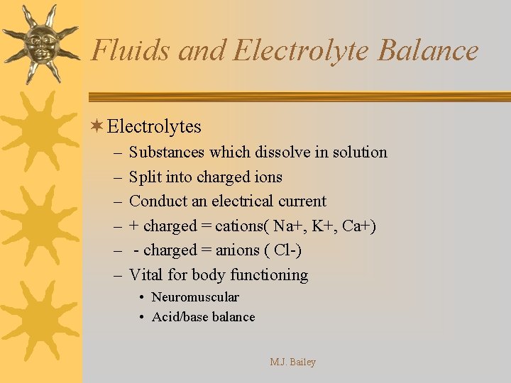 Fluids and Electrolyte Balance ¬ Electrolytes – – – Substances which dissolve in solution