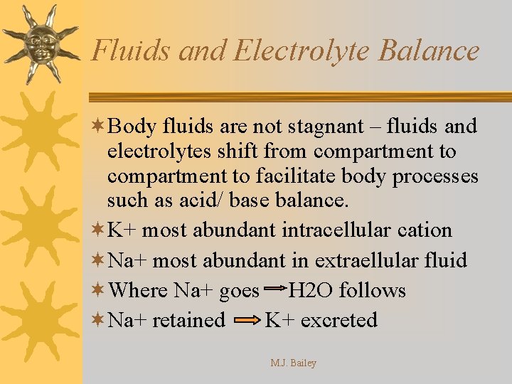 Fluids and Electrolyte Balance ¬Body fluids are not stagnant – fluids and electrolytes shift