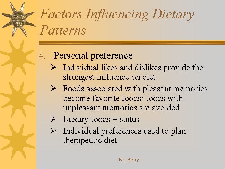 Factors Influencing Dietary Patterns 4. Personal preference Ø Individual likes and dislikes provide the