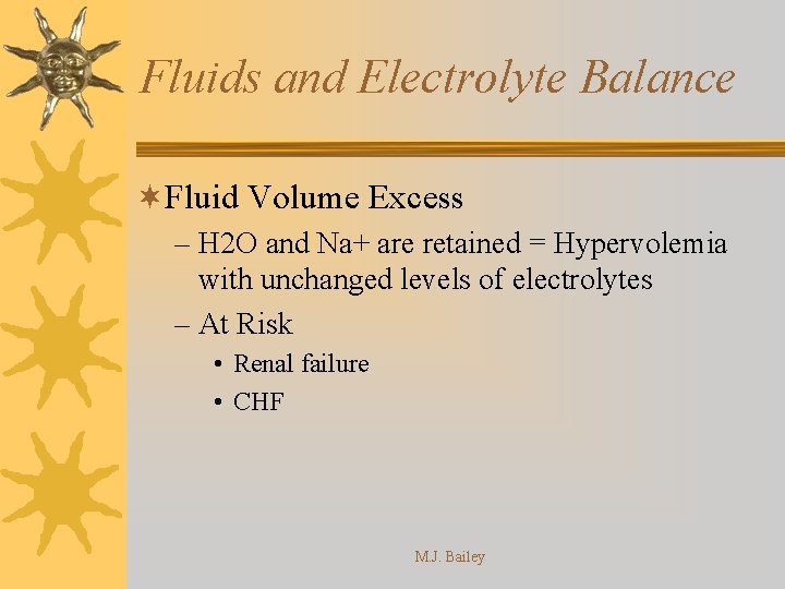 Fluids and Electrolyte Balance ¬Fluid Volume Excess – H 2 O and Na+ are