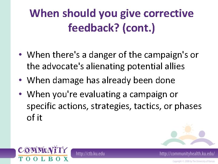 When should you give corrective feedback? (cont. ) • When there's a danger of