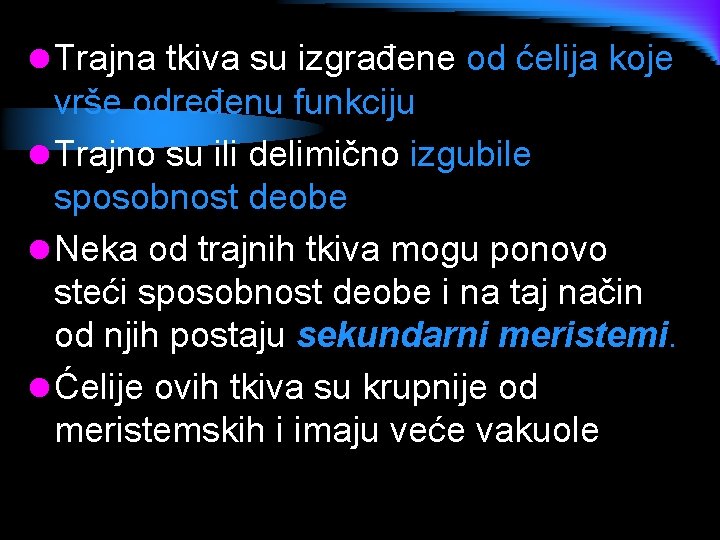 l Trajna tkiva su izgrađene od ćelija koje vrše određenu funkciju l Trajno su