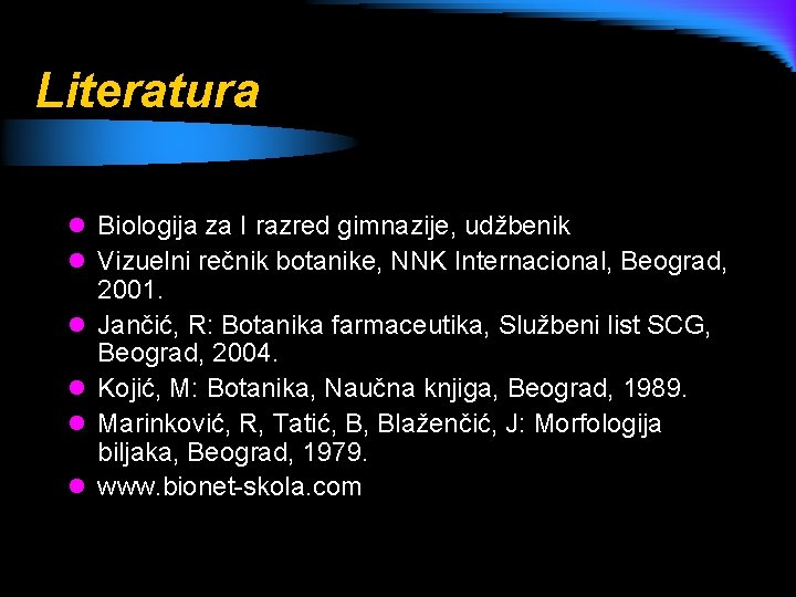 Literatura l Biologija za I razred gimnazije, udžbenik l Vizuelni rečnik botanike, NNK Internacional,