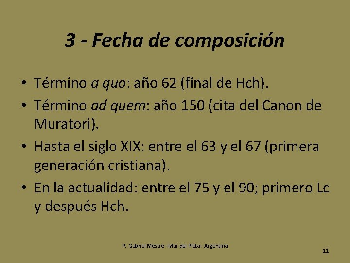 3 - Fecha de composición • Término a quo: año 62 (final de Hch).