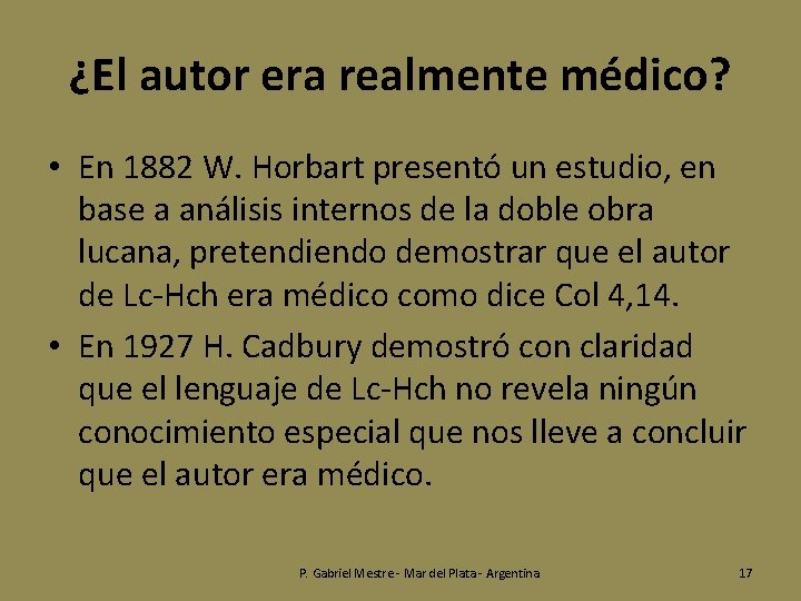 ¿El autor era realmente médico? • En 1882 W. Horbart presentó un estudio, en