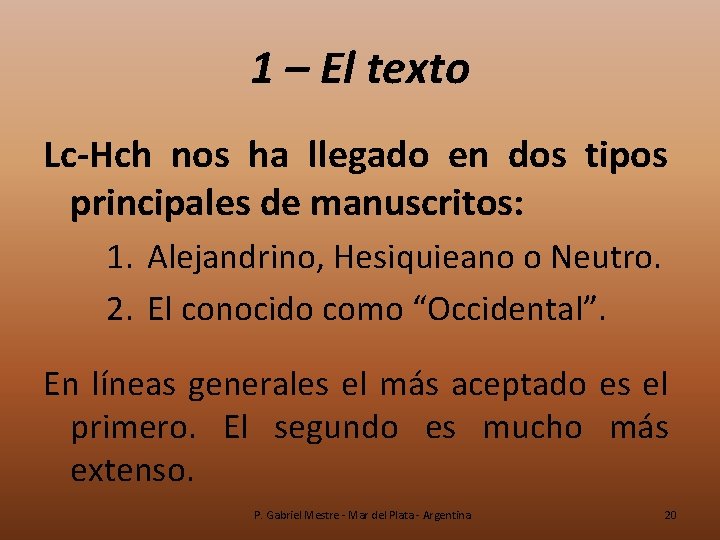 1 – El texto Lc-Hch nos ha llegado en dos tipos principales de manuscritos: