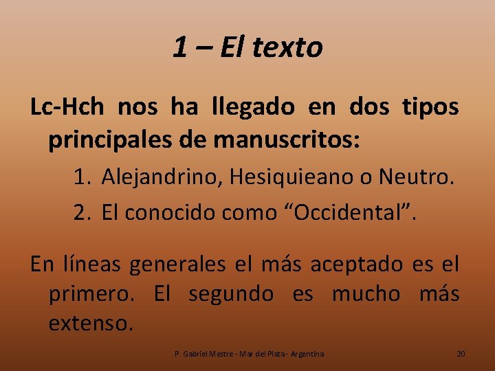 1 – El texto Lc-Hch nos ha llegado en dos tipos principales de manuscritos: