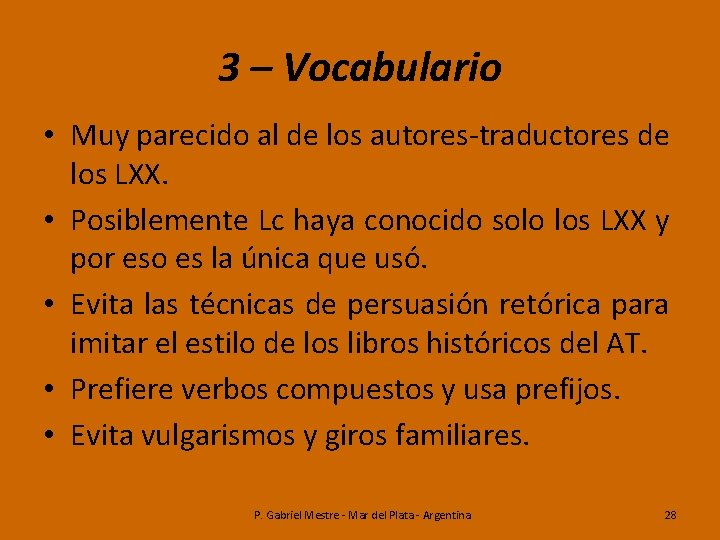 3 – Vocabulario • Muy parecido al de los autores-traductores de los LXX. •