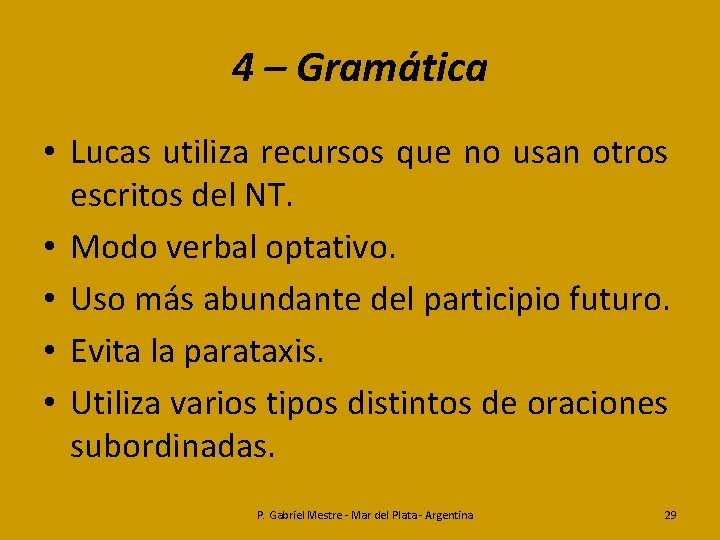 4 – Gramática • Lucas utiliza recursos que no usan otros escritos del NT.