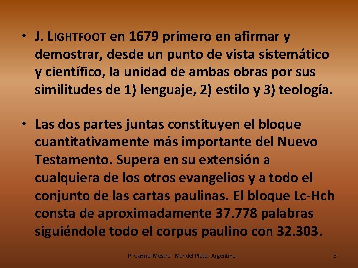  • J. LIGHTFOOT en 1679 primero en afirmar y demostrar, desde un punto