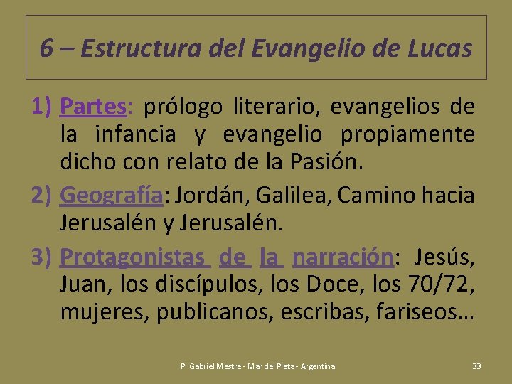 6 – Estructura del Evangelio de Lucas 1) Partes: prólogo literario, evangelios de la