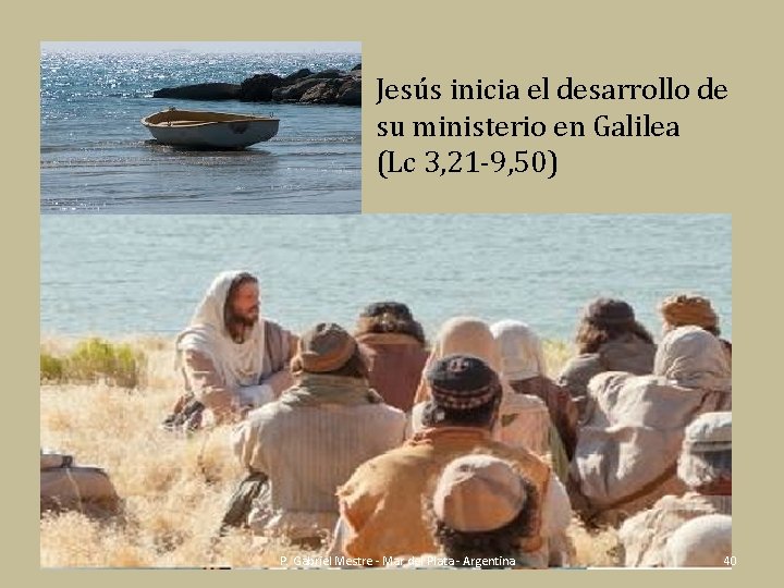 Jesús inicia el desarrollo de su ministerio en Galilea (Lc 3, 21 -9, 50)