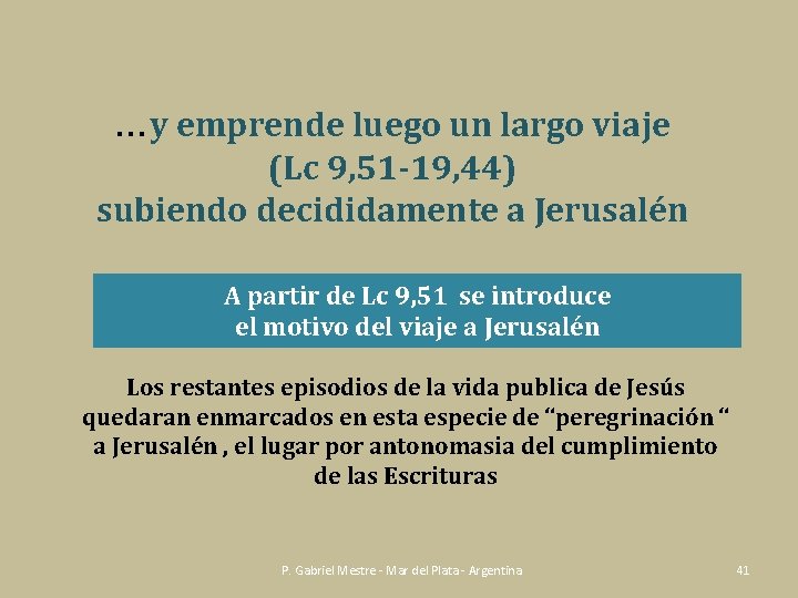 …y emprende luego un largo viaje (Lc 9, 51 -19, 44) subiendo decididamente a