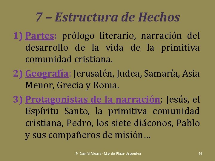 7 – Estructura de Hechos 1) Partes: prólogo literario, narración del desarrollo de la