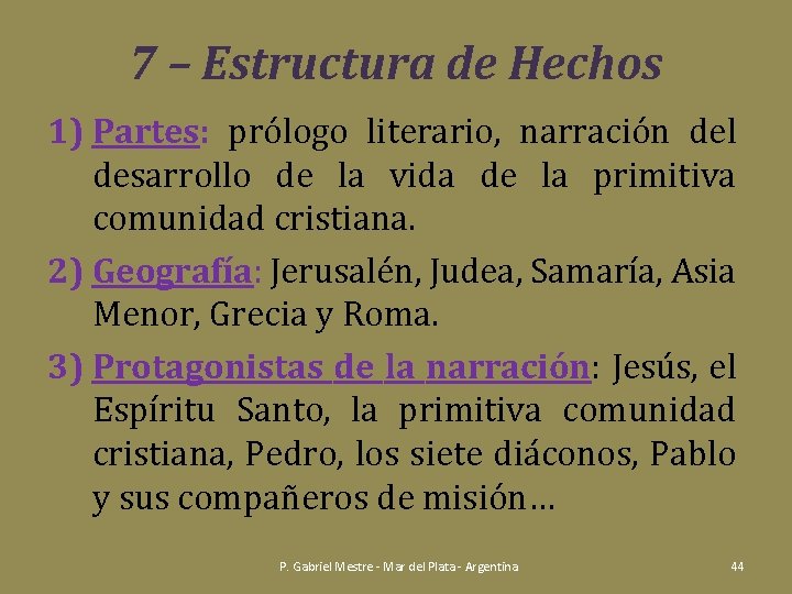 7 – Estructura de Hechos 1) Partes: prólogo literario, narración del desarrollo de la