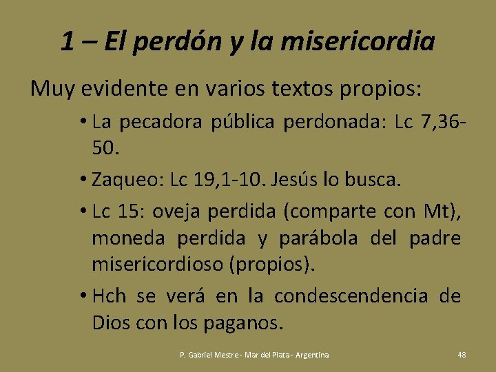 1 – El perdón y la misericordia Muy evidente en varios textos propios: •