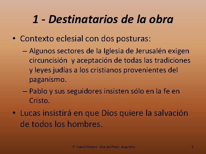 1 - Destinatarios de la obra • Contexto eclesial con dos posturas: – Algunos