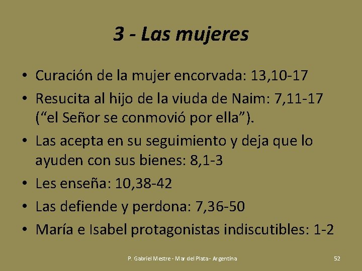 3 - Las mujeres • Curación de la mujer encorvada: 13, 10 -17 •