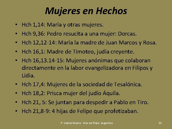 Mujeres en Hechos • • • Hch 1, 14: María y otras mujeres. Hch