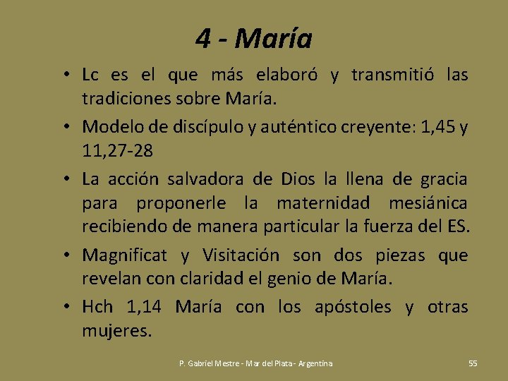 4 - María • Lc es el que más elaboró y transmitió las tradiciones