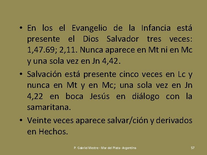  • En los el Evangelio de la Infancia está presente el Dios Salvador