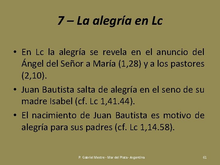 7 – La alegría en Lc • En Lc la alegría se revela en