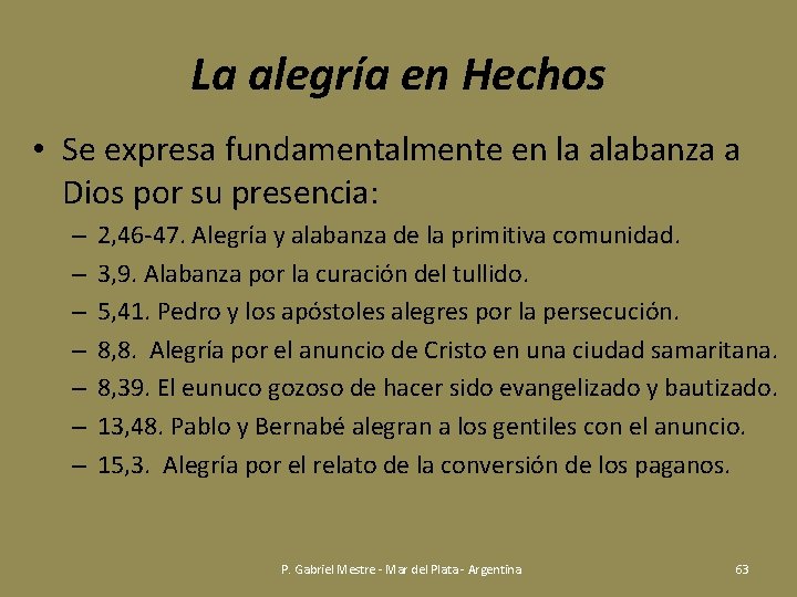 La alegría en Hechos • Se expresa fundamentalmente en la alabanza a Dios por