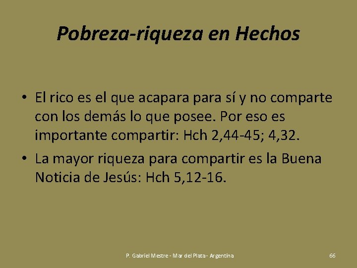 Pobreza-riqueza en Hechos • El rico es el que acapara sí y no comparte