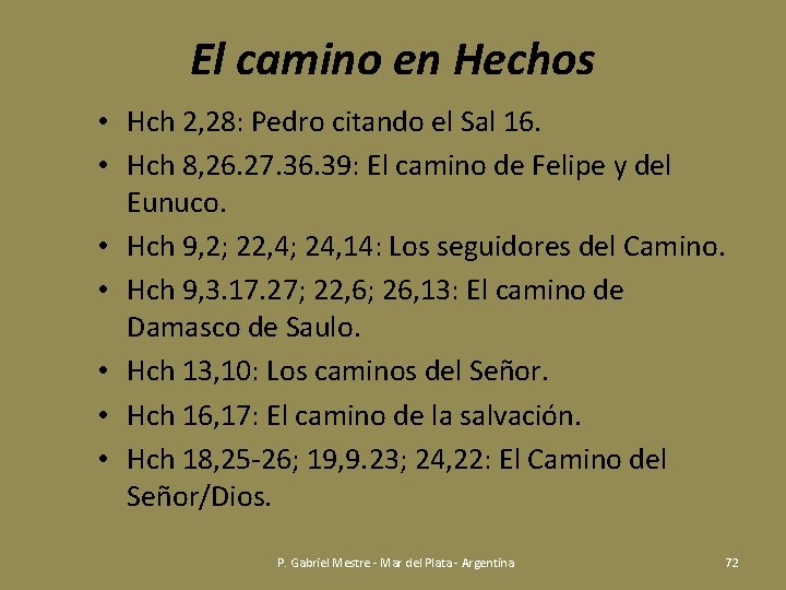 El camino en Hechos • Hch 2, 28: Pedro citando el Sal 16. •