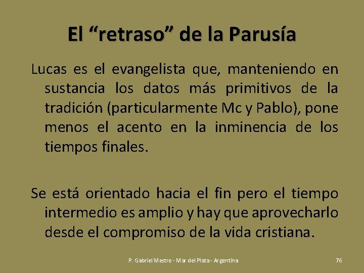 El “retraso” de la Parusía Lucas es el evangelista que, manteniendo en sustancia los