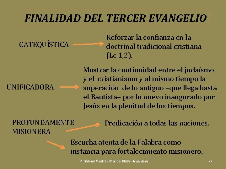 FINALIDAD DEL TERCER EVANGELIO CATEQUÍSTICA UNIFICADORA Reforzar la confianza en la doctrinal tradicional cristiana