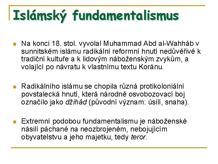 Islámský fundamentalismus n Na konci 18. stol. vyvolal Muhammad Abd al-Wahháb v sunnitském islámu
