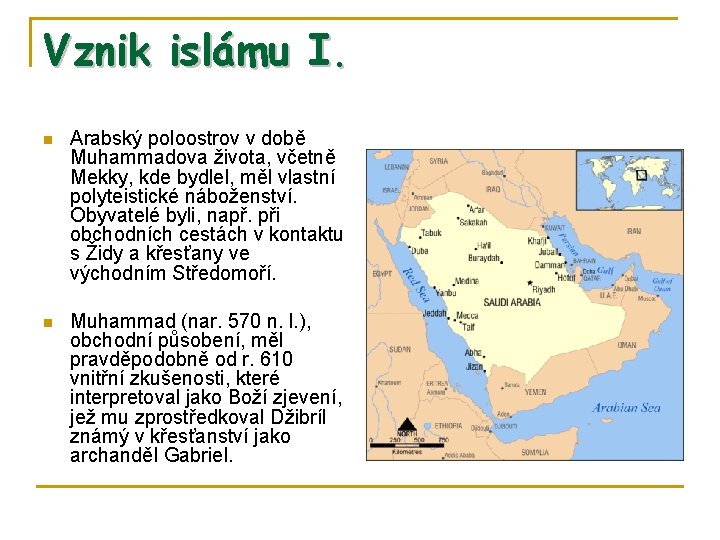 Vznik islámu I. n Arabský poloostrov v době Muhammadova života, včetně Mekky, kde bydlel,