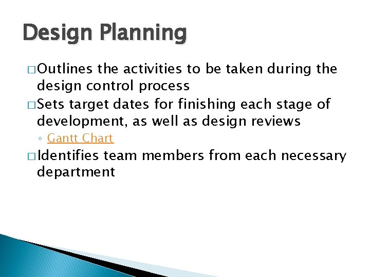 Design Planning � Outlines the activities to be taken during the design control process