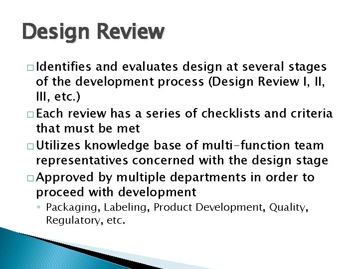Design Review � Identifies and evaluates design at several stages of the development process
