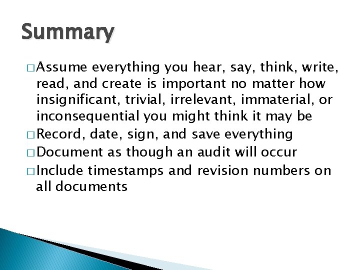 Summary � Assume everything you hear, say, think, write, read, and create is important