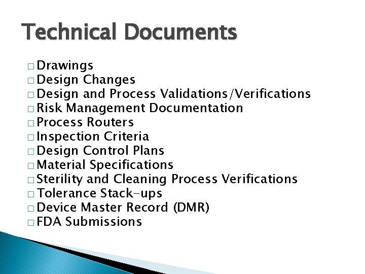 Technical Documents � Drawings � Design Changes � Design and Process Validations/Verifications � Risk