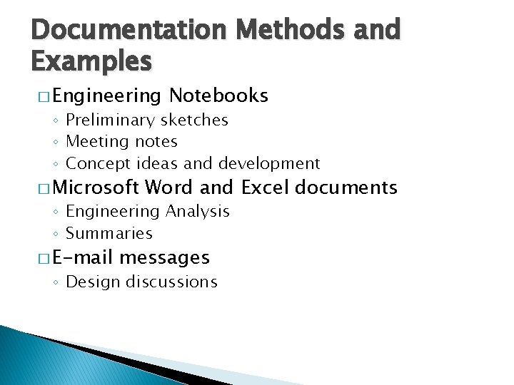 Documentation Methods and Examples � Engineering Notebooks ◦ Preliminary sketches ◦ Meeting notes ◦