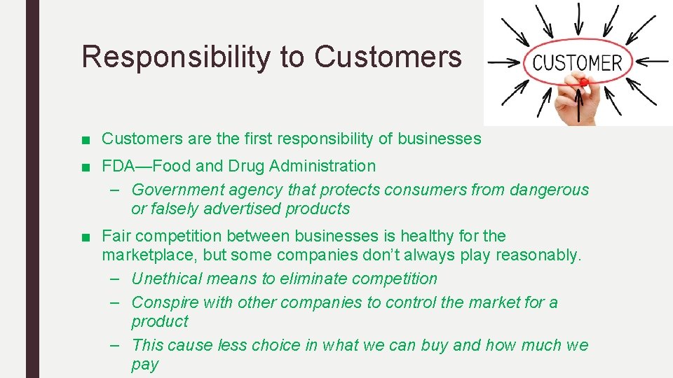 Responsibility to Customers ■ Customers are the first responsibility of businesses ■ FDA—Food and