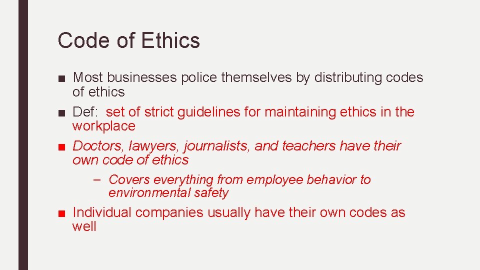 Code of Ethics ■ Most businesses police themselves by distributing codes of ethics ■