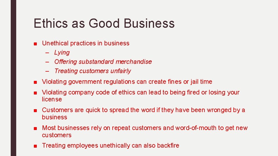 Ethics as Good Business ■ Unethical practices in business – Lying – Offering substandard