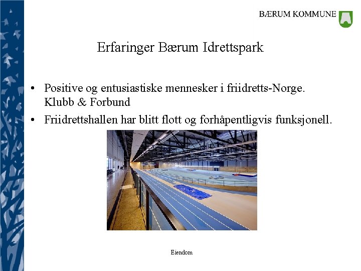 Erfaringer Bærum Idrettspark • Positive og entusiastiske mennesker i friidretts-Norge. Klubb & Forbund •