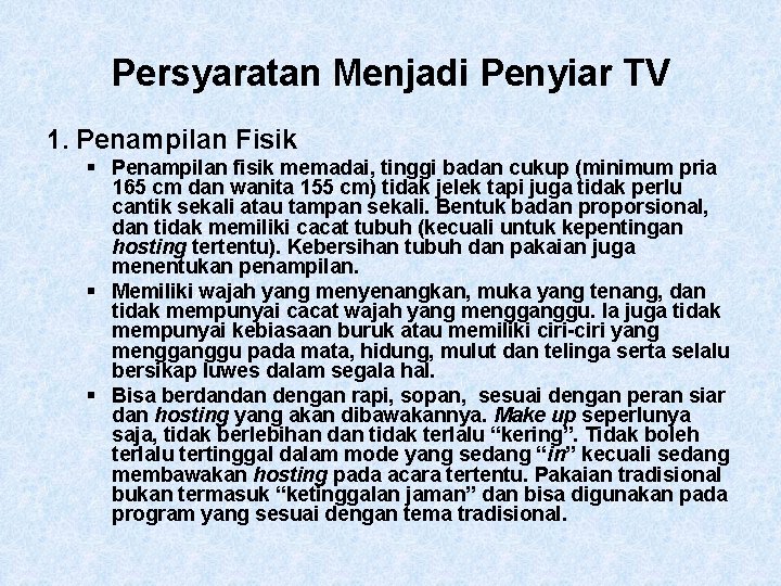 Persyaratan Menjadi Penyiar TV 1. Penampilan Fisik § Penampilan fisik memadai, tinggi badan cukup