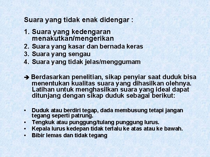 Suara yang tidak enak didengar : 1. Suara yang kedengaran menakutkan/mengerikan 2. Suara yang