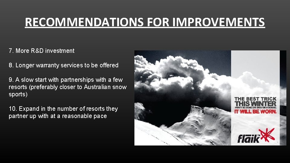 RECOMMENDATIONS FOR IMPROVEMENTS 7. More R&D investment 8. Longer warranty services to be offered