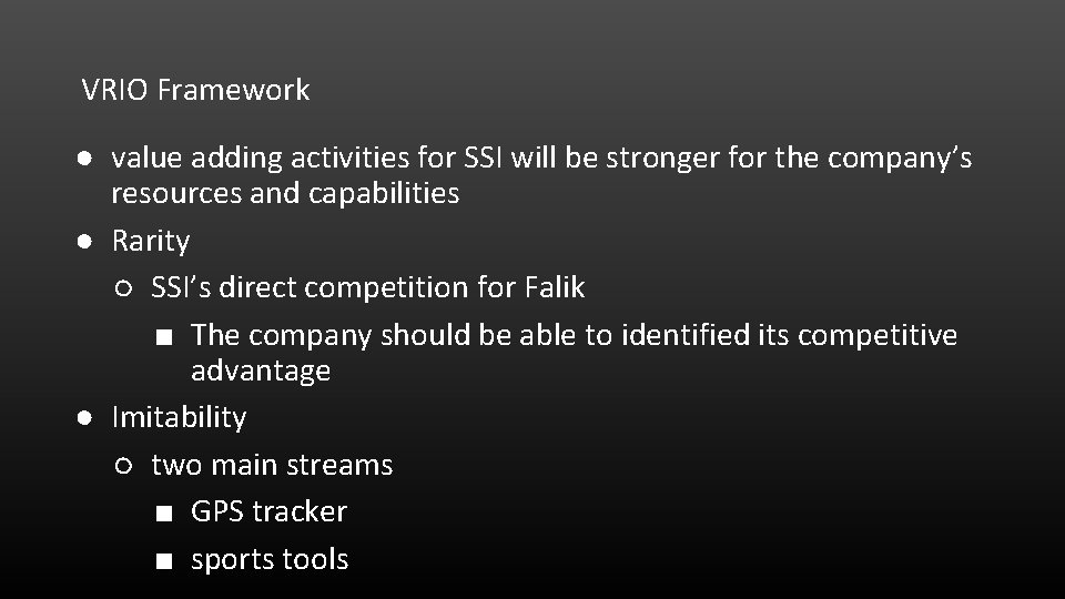 VRIO Framework ● value adding activities for SSI will be stronger for the company’s