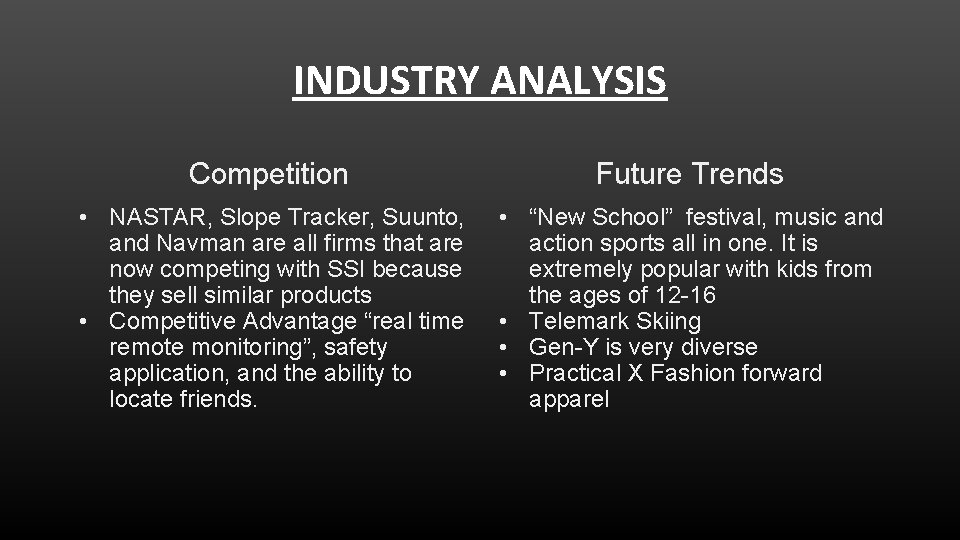 INDUSTRY ANALYSIS Competition Future Trends • NASTAR, Slope Tracker, Suunto, and Navman are all