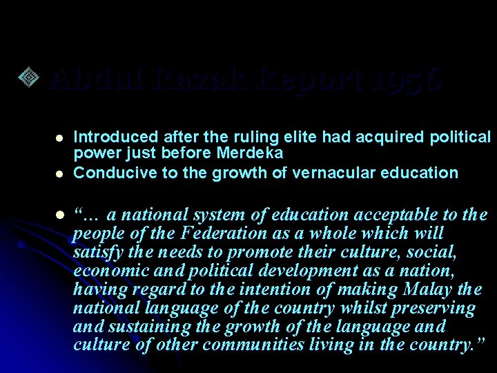 Abdul Razak Report 1956 l l l Introduced after the ruling elite had acquired